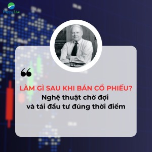 Làm gì sau khi bán cổ phiếu? Nghệ thuật chờ đợi và tái đầu tư đúng thời điểm